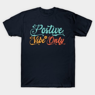 Positive Vibes Only color / Postive Vibes / Positive Vibes Only / Positive T-Shirt